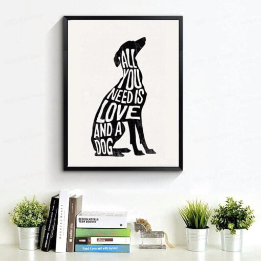 Dog Lovers All You Need Is Love And A Dog Black & White Poster For Kitchen Home Decor